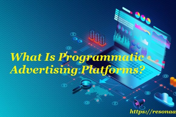 What Is Programmatic Advertising Platforms?