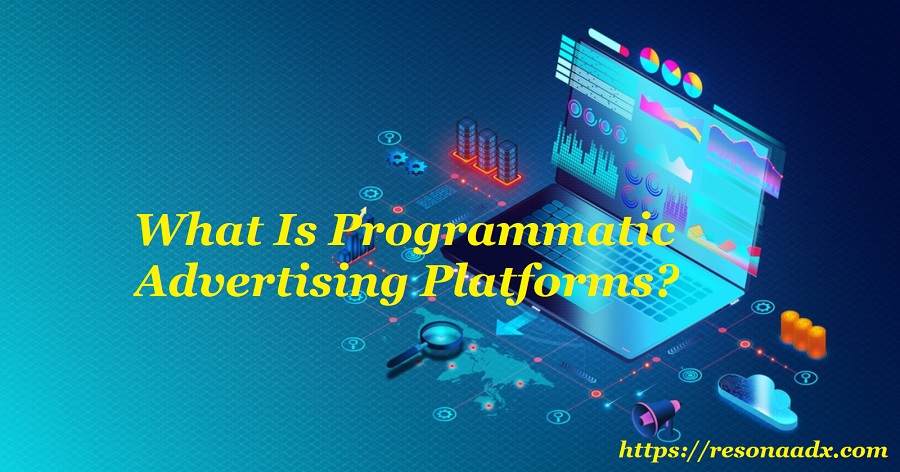What Is Programmatic Advertising Platforms?